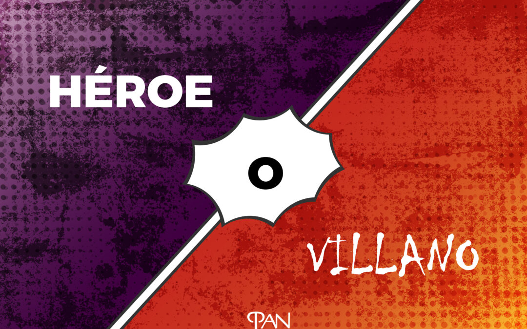 ¿Héroe o villano?